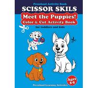 Scissor Skills Preschool Activity Book:: Meet the Puppies ! Color and Cut Activity Book for Toddlers and Kids | Preschool Learning Activities for 3-5 Years
