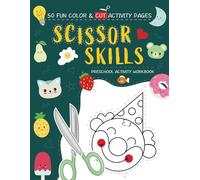 Scissor Skills Preschool Activity Workbook: 50 Fun Color and Cut Activity Pages | Learn to Cut Lines, Shapes, Fruits, Animals, Cute Things | Cutting & Coloring Book for Kids Ages 3-5 Years Old