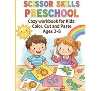 Scissor Skills Preschool Cozy workbook for Kids: Color, Cut and Paste: A Fun Cutting Practice Activity Book for Toddlers and Kids ages 3-5 - Scissor Safety, Lines, Shapes, and Animals.