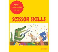 Scissor Skills Preschool Workbook for Kids: A Fun Cutting Practice Activity Book for Toddlers and Kids Ages 3-5 - Scissor Safety, Lines, Shapes, and Alphabet (100+ Pages)