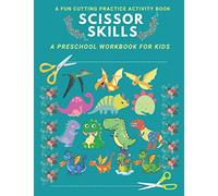 Scissor Skills Preschool Workbook for Kids: A Fun Cutting Practice Activity Book for Toddlers and Kids ages 3-5: Scissor Practice for Preschool ... 40 Pages of Fun Dinosaurs
