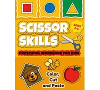 Scissor Skills Preschool Workbook for Kids: A Fun Cutting Practice Activity Book for Toddlers and Kindergarteners: Learn Scissor Safety with Lines, ... Cut & Paste Crafts to Build Fine Motor Skills