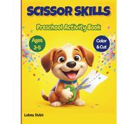 Scissor Skills Preschool Workbook for Kids: A Fun Cutting Practice Activity Book for Toddlers and Kindergarteners: Color and Cut Scissor Practice for ... and Animals (Preschool Learning Activities)