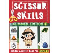 Scissor Skills Summer Edition 2: Holiday Activity Book for Kids 3-5, Build Strong Fine Motor Skills with Tracing and Cutting Lines, Coloring Pages and Mazes