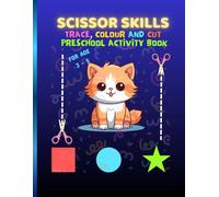 Scissor Skills, Trace, Colour, Cut, Preschool -Toddlers - Kids Activity Book: Cut, Paste and Play - Fun Learning with Every Snip, Scissor Practice for ... for kids age 3-5, colouring & cutting