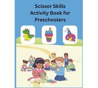 Scissor Skills Workbook For Kids: 70+ Adorable Animal Designs to Color and Cut for Kids Ages 4-6 | Fun Fine Motor Skills Activity Book for Preschool and Kindergarten