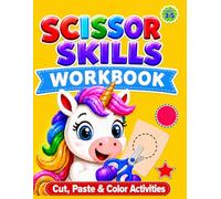 Scissor Skills Workbook for Kids Ages 3-5: Cut and Paste Activities to Build Fine Motor Skills, Hand-Eye Coordination & Early Learning Skills