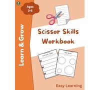 Scissor Skills Workbook for Kids Ages 3-5: Help Your Child Build Confidence with Scissor Skills-One Cut at a Time (Learn & Grow Series)