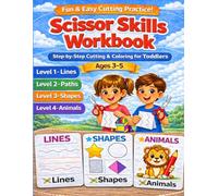 Scissor Skills Workbook for Toddlers Ages 3-5: A Fun Step-by-Step Cutting & Coloring Activity Book with Lines, Shapes & Animals to Build Fine Motor Skills