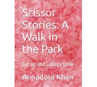 Scissor Stories: A Walk in the Park: Cut up and Collage book