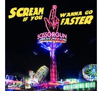 Scissorgun - Scream If You Wanna Go Faster [Vinilo]