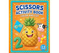 SCISSORS ACTIVITY BOOK COLOR AND CUT: A Fun Preschool Cutting Workbook for Ages 3-5 to Build Fine Motor Skills and Kindergarten Readiness