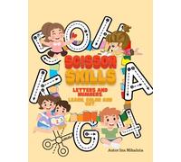 Scissors skills Activity Book For Kids: Preschool Practice Paper Workbook for toddlers ages 3 4 5 6 Fun coloring book & Cutting for Learning ABC ... Learn, color and cut. Letters and numbers.