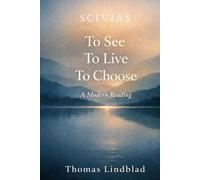 Scivias: To Read - To Live - To Choose - A Modern Reading