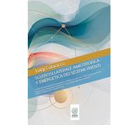 SCLEROSI LATERALE AMIOTROFICA E ENERGETICA DEI SISTEMI VIVENTI: Analisi dei meccanismi patogenetici cellulari e molecolari della Sclerosi Laterale ... Viventi (Saggi Clinici in Agopuntura ESV)