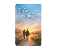 Sclerosi Multipla: Capire la malattia, vivere la vita.