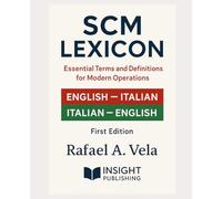 SCM Lexicon: Essential Terms and Definitions for Modern Operations (English - Italian / Italian English)