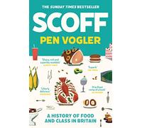 Scoff: A History of Food and Class in Britain