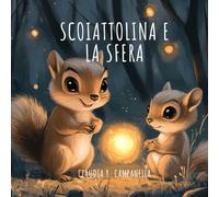 Scoiattolina e la sfera: Una storia illustrata per preparare i bambini all'arrivo di un fratellino o di una sorellina