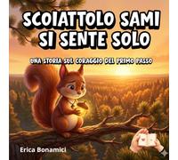 Scoiattolo Sami si sente solo: Una storia sull'amicizia (Le storie del Bosco Sereno)