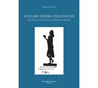 Scolaro sembra dell'Haydn. Il problema dell'influenza di Haydn su Rossini (Tesi rossiniane)
