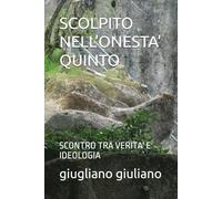 SCOLPITO NELL'ONESTA' QUINTO: SCONTRO TRA VERITA' E IDEOLOGIA ("SCOLPITO NELL'ONESTA'"-ONESTA' RABBIA SERPENTI-ONESTA' TRADITA RABBIA-RABBIA ORIGINA SERPENTI)