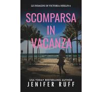 SCOMPARSA IN VACANZA: Le indagini di Victoria Heslin 6