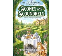 Scones and Scoundrels: A British Culinary Cozy Mystery (The Earl Grey Enigmas)