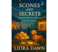 SCONES AND SECRETS: A Seaside Baker Cozy Mystery (A Seaside Baker Cozy Mystery Series)
