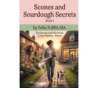 Scones and Sourdough Secrets: A Small Town Bakery Cozy Mystery with a Furry Twist: 1 (The Breadcrumb Mysteries)