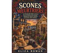 Scones Meurtriers: Un polar cosy dans la petite ville côtière de Bellhaven - pension de famille, secrets et un chat trop curieux (Les Enquêtes du Gull & Griddle)