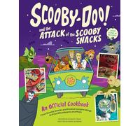 Scooby-Doo! and the Attack of the Scooby Snacks [An Official Cookbook]: From Super Duper Hero Sandwiches and Rizzie Rie to Fruitmeir Ice Cream and More