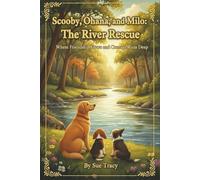 Scooby, Ohana and Milo: The River Rescue: Where Friendship Flows and Courage Runs Deep (Scooby, Ohana and Milo's Adventures Series)