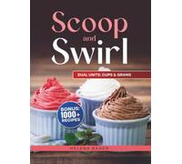 Scoop and Swirl: The Sugar-Free Recipe Book for Your Ninja Creami Deluxe: Your Homemade Ice Cream Parlor Upgrade