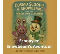 Scoopy en Snowbeam’s Avontuur: Een sprankelend winterreisje door de ruimte (cosmo-scoopy (nederlandse editie))