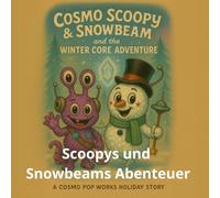 Scoopys und Snowbeams Abenteuer: Eine funkelnde Winterreise durchs All (cosmo-scoopy (deutsche edition))