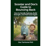 Scooter and Doc's Guide to Bouncing Back - How to Handle Sadness, Build Strength, and Feel Good Again