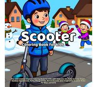 Scooter Coloring Book: Fun and Creative Scooter Coloring Book for Kids with Bold Line Art, Easy-to-Color Pages, Outdoor Adventures, Parks, ... Imaginative Scooter Rides for Boys and Girls