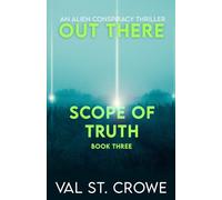 Scope of Truth: an alien conspiracy thriller: 3 (Out There)