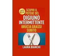 Scopri il Potere del Digiuno Intermittente - Brucia Grassi Subito