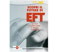 Scopri il potere di EFT. La tua guarigione è nelle tue mani. DVD. Con libro [Italia]