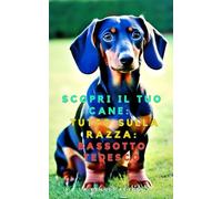 Scopri il tuo Cane:Tutto sulla razza: Bassotto Tedesco