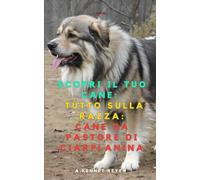 Scopri il Tuo Cane: Tutto sulla razza: Cane da Pastore di Ciarplanina