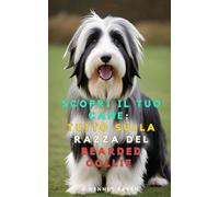 Scopri il tuo Cane : Tutto sulla razza del Bearded Collie
