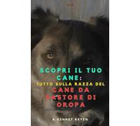 Scopri il tuo Cane :Tutto sulla razza del Cane da Pastore di Oropa
