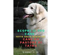 Scopri il tuo Cane : Tutto sulla razza del Cane da pastore di Tatra