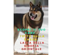 Scopri il tuo Cane:Tutto sulla razza: Laika della Siberia orientale