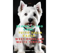 Scopri il tuo Cane:Tutto sulla razza: West Highland White Terrier