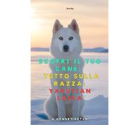 Scopri il tuo Cane:Tutto sulla razza: Yakutian Laika