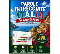 Scopri l’Italia con le Parole Intrecciate: 50 Puzzle Rilassanti in Caratteri Grandi (Grandi parole intrecciate)